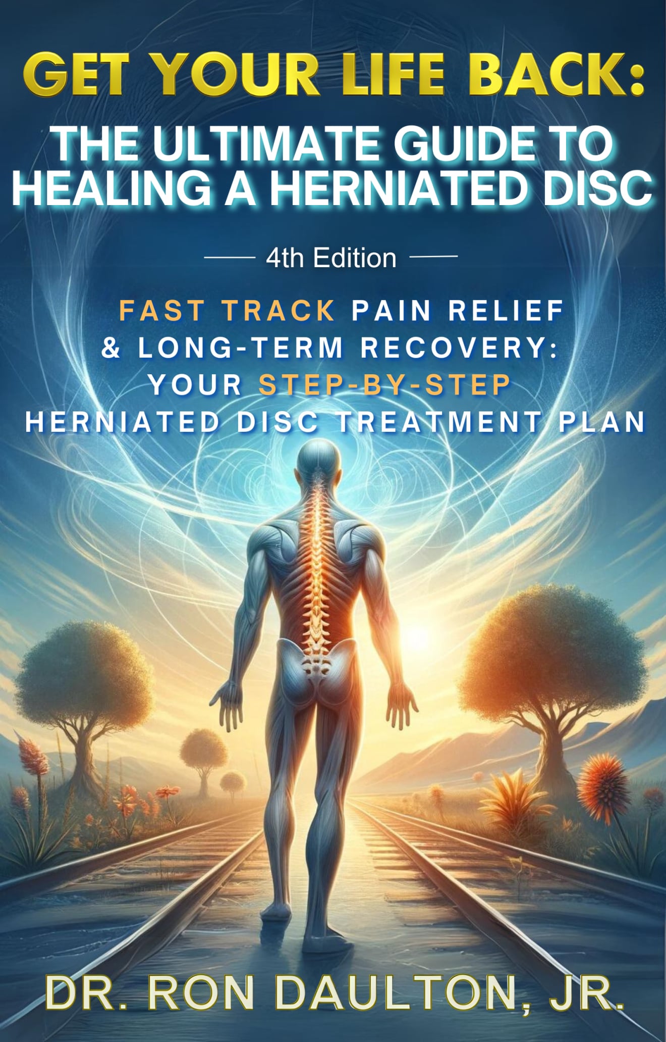 Get Your Life Back: The Ultimate Guide to Healing a Herniated Disc